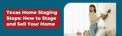 Texas Home Staging Steps: How to Stage and Sell Your Home
