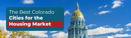 Colorado Housing Market: Best Cities for Real Estate Agents