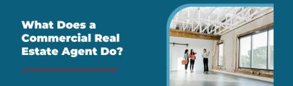 What Does a Commercial Real Estate Agent Do?