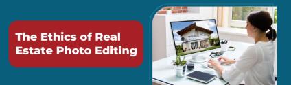 The Ethics of Real Estate Photo Editing