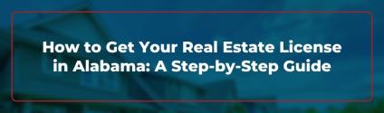 How to Get Your Real Estate License in Alabama: A Step-by-Step Guide