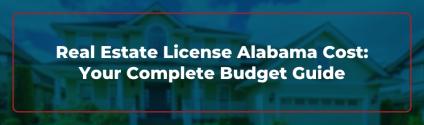 Real Estate License Alabama Cost: Your Complete Budget Guide