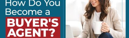 What Is a Buyer's Agent and How Do You Become One?
