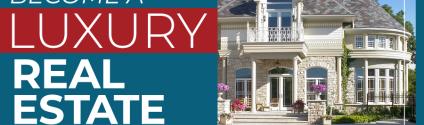 How To Become A Luxury Real Estate Agent