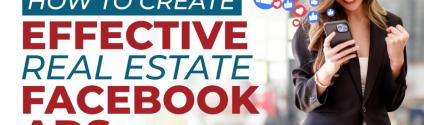 How to Create Effective Real Estate Facebook Ads