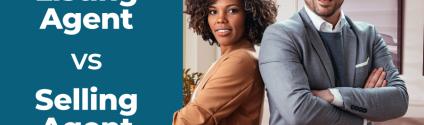 Listing Agent vs Selling Agent: What’s the Difference?