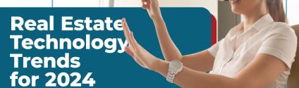 Real Estate Technology Trends: What to Expect in 2024 