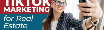 TikTok Marketing for Real Estate Agents: A Beginner's Guide