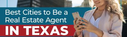 What Are the Best Cities to Be a Real Estate Agent in Texas?