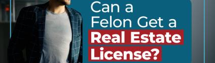 Can a Felon Get a Real Estate License?