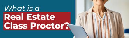 Real Estate Exam Proctor: What Does a Class Proctor Do