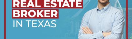 How to Become a Real Estate Broker in Texas in 2022