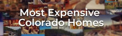 The Most Expensive Homes in Colorado on the Market in 2022