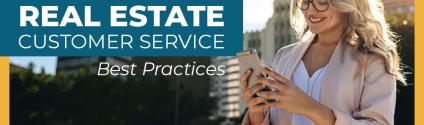 Real Estate Customer Service: Best Practices for Serving Your Customers